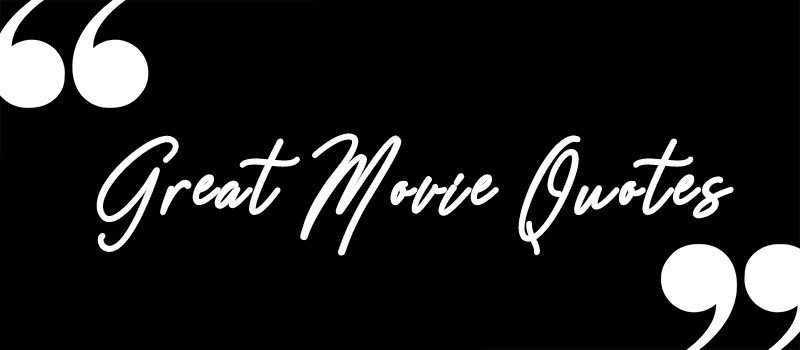 More than 100 Great Movie Quotes of All&nbsp;Time