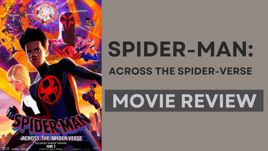 Movie Review – Spider-Man: Across the Spider-Verse&nbsp;(2023)