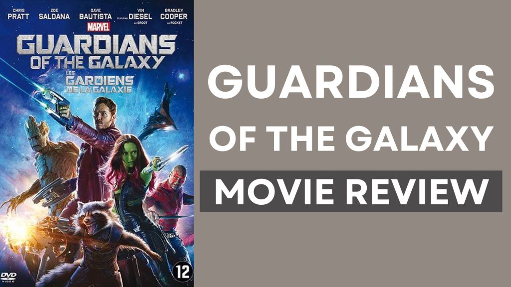 Movie Review – Guardians of the Galaxy&nbsp;(2014)